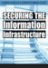 Securing the Information Infrastructure by Joseph M. Kizza, Florence M. Kizza