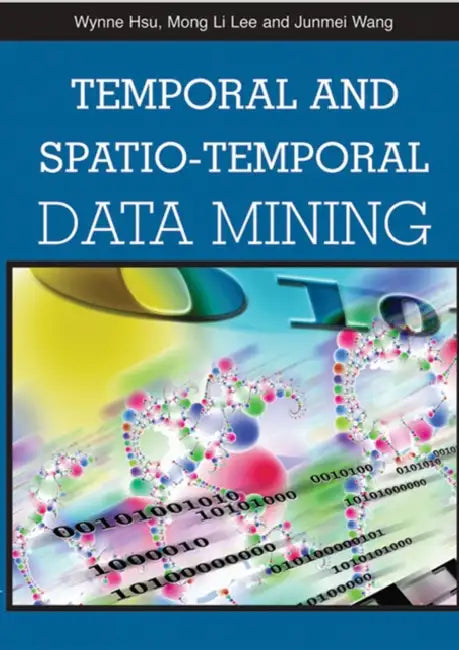 Temporal and Spatio-Temporal Data Mining by Wynne Hsu