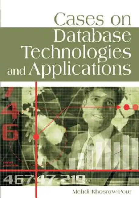 Cases on Database Technologies and Applications by Mehdi Khosrow-Pour