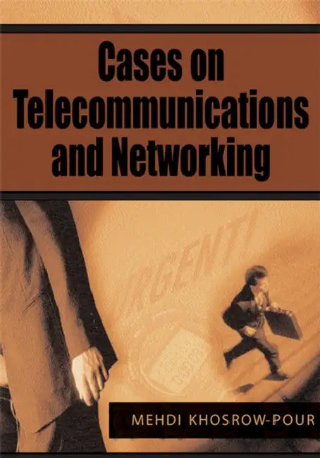 Cases on Telecommunications and Networking by Mehdi Khosrow-Pour