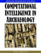 Computational Intelligence in Archaeology by Juan A. Barcelo