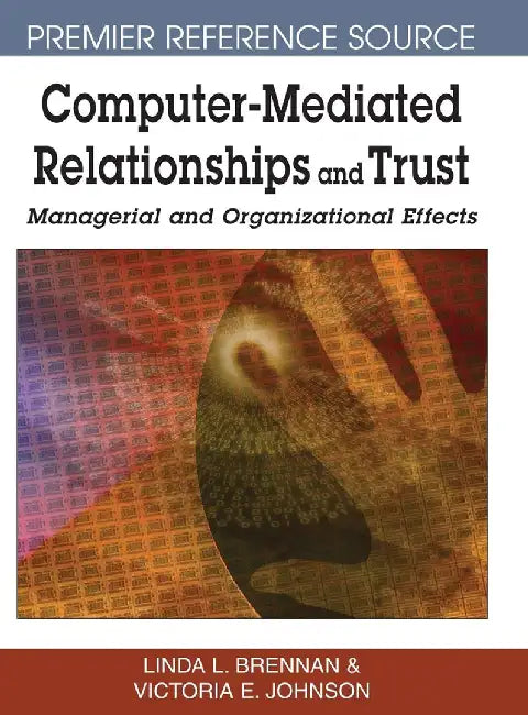 Computer-Mediated Relationships And Trust by Linda L. Brennan, Victoria Johnson