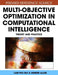 Multi-Objective Optimization in Computational Intelligence: Theory and Practice by Lam Thu Bui, Sameer Alam