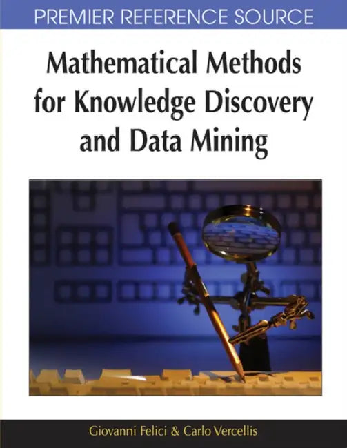 Mathematical Methods for Knowledge Discovery and Data Mining by Giovanni Felici, Carlo Vercellis