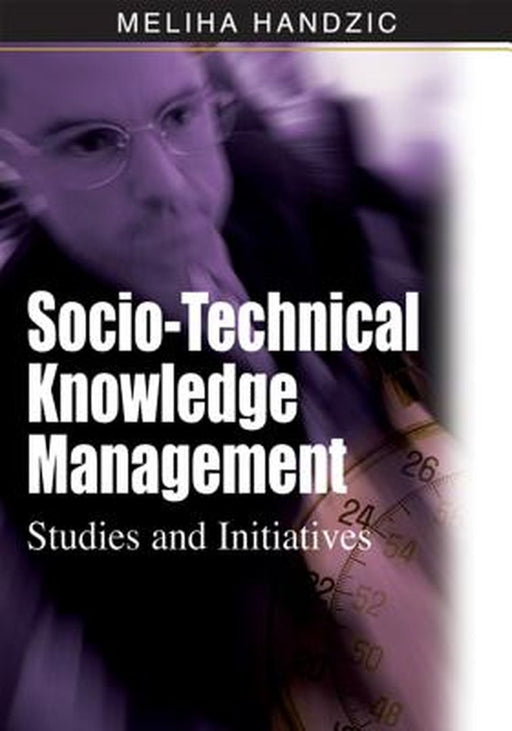 Social-Technical Knowledge Management: Studies and Initiatives by Meliha Handzic