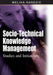 Social-Technical Knowledge Management: Studies and Initiatives by Meliha Handzic