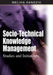 Social-Technical Knowledge Management: Studies and Initiatives by Meliha Handzic