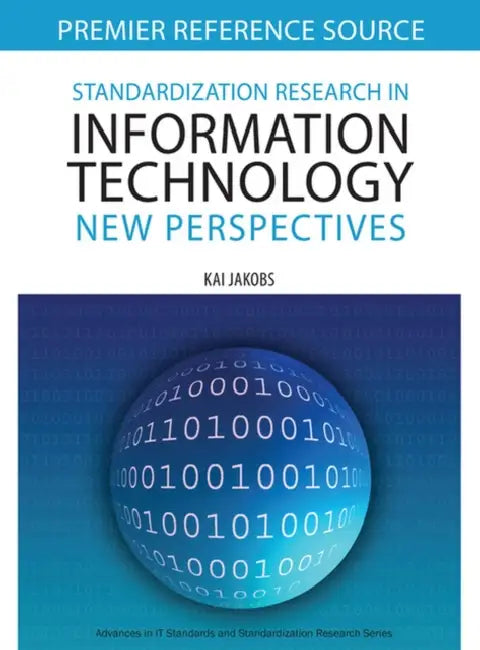 Standardization Research in Information Technology: New Perspectives by Kai Jakobs