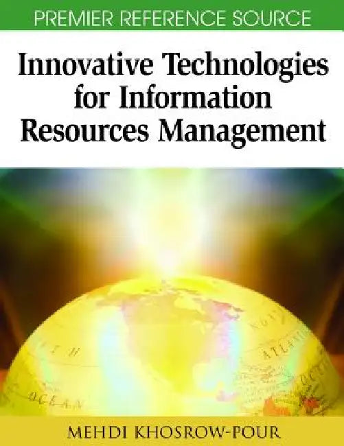 Innovative Technologies for Information Resources Management by D. B. a. Mehdi Khosrow-Pour