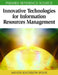 Innovative Technologies for Information Resources Management by D. B. a. Mehdi Khosrow-Pour
