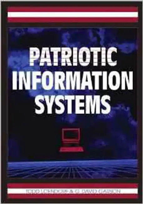 Patriotic Information Systems by Todd Loendorf, G.David Garson