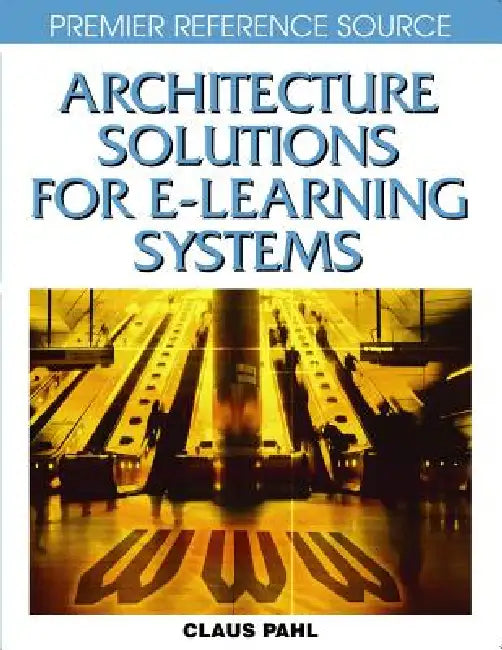 Architecture Solutions for E-Learning Systems by Pahl Claus
