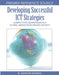 Developing Successful ICT Strategies: Competitive Advantages in a Global Knowledge-Driven Society by Hakikur Rahman