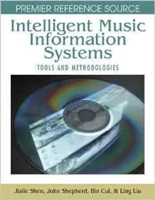 Intelligent Music Information Systems: Tools and Methodologies by Jialie Shen, Others