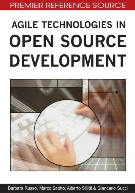 Agile Technologies in Open Source Development by Barbara Russo, Marco Scotto, Alberto Sillitti