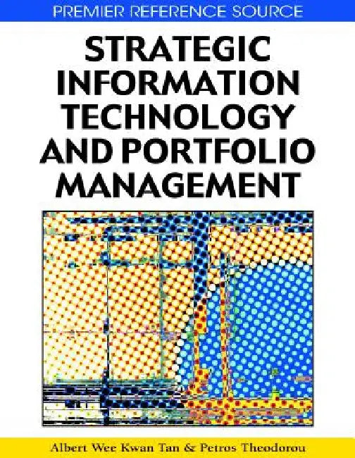 Strategic Information Technology and Portfolio Management by Albert Wee Kwan Tan, Petros Theodorou