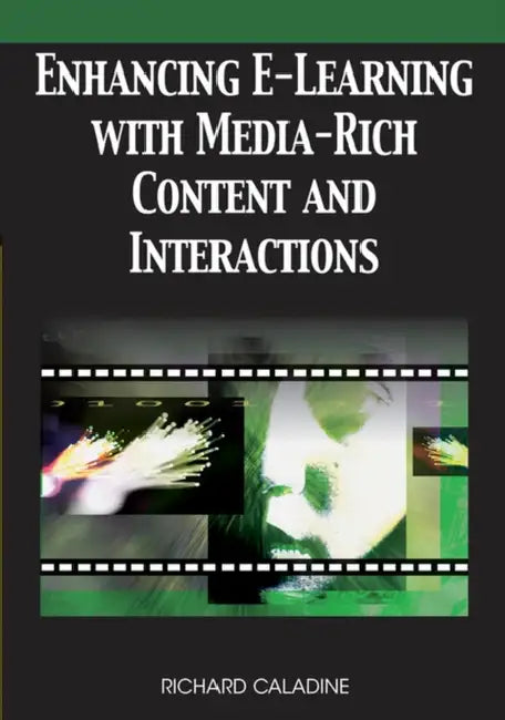 Enhancing E-Learning with Media-Rich Content and Interactions by Richard Caladine