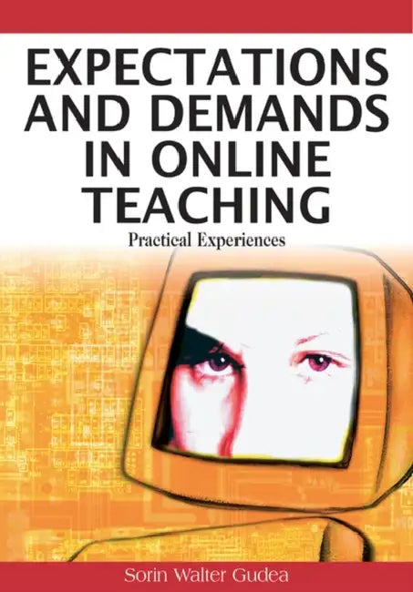 Expectations and Demands in Online Teaching: Practical Experiences by Sorin Walter Gudea