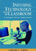 Infusing Technology into the Classroom: Continuous Practice Improvement by Catherine Schifter