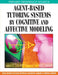 Agent-Based Tutoring Systems by Cognitive and Affective Modeling by Rosa Maria Viccari, Patricia Augustin Jaques, Regina Verdin