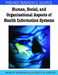 Human, Social, and Organizational Aspects of Health Information Systems by Andre W. Kushniruk, Elizabeth M. Borycki