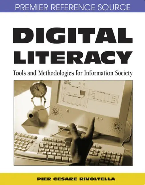 Digital Literacy: Tools and Methodologies for Information Society by Pier Cesare Rivoltella