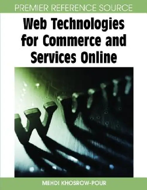 Web Technologies for Commerce and Services Online by D. B. a. Mehdi Khosrow-Pour