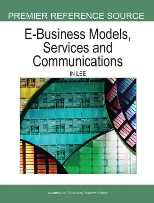 E-Business Models, Services, and Communications by In Lee