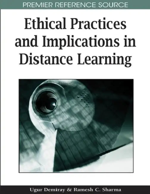 Ethical Practices and Implications in Distance Learning by Ugur Demiray, Ramesh C. Sharma