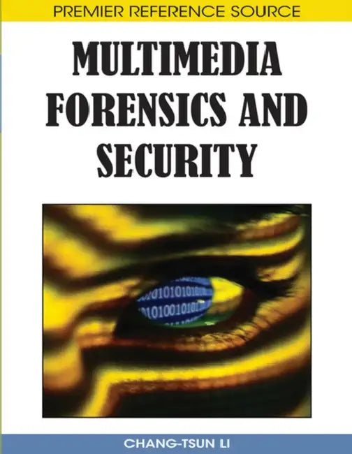 Multimedia Forensics and Security by Chang-Tsun Li