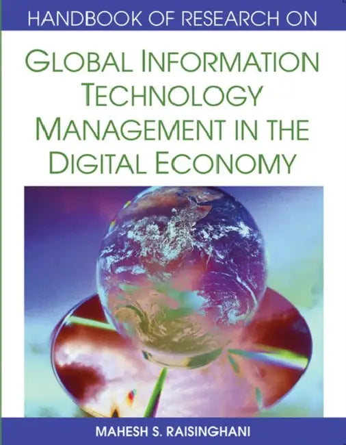 Handbook of Research on Global Information Technology Management in the Digital Economy by Mahesh S. Raisinghani