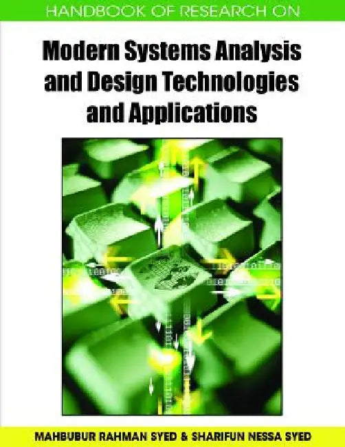 Handbook of Research on Modern Systems Analysis and Design Technologies and Applications by Mahbubur Rahman Syed, Sharifun Nessa Syed