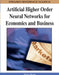 Artificial Higher Order Neural Networks for Economics and Business by Ming Zhang