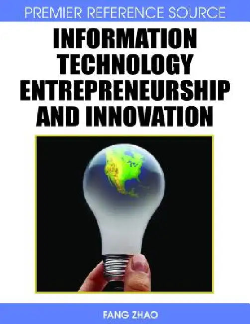 Information Technology Entrepreneurship and Innovation by Fang Zhao