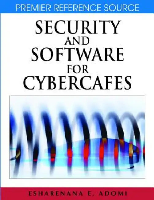 Security and Software for Cybercafes by Esharenana E. Adomi