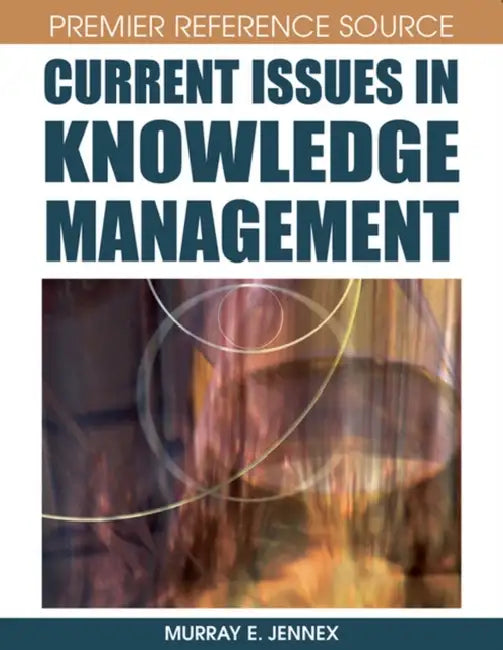 Current Issues in Knowledge Management by Murray E. Jennex