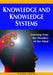 Knowledge And Knowledge Systems: Learning From the Wonders of the Mind by Eliezer Geisler