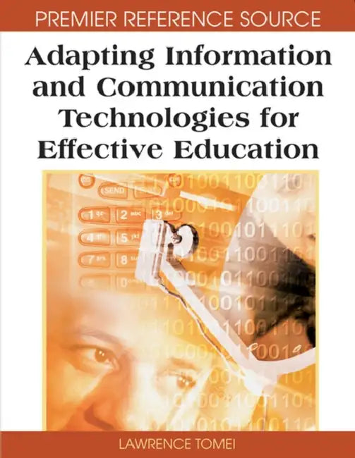 Adapting Information and Communication Technologies for Effective Education by Lawrence Tomei