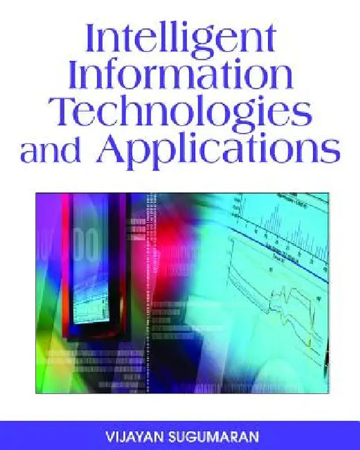 Intelligent Information Technologies and Applications by Vijayan Sugumaran