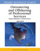 Outsourcing and Offshoring of Professional Services: Business Optimization in a Global Economy by Amar Gupta