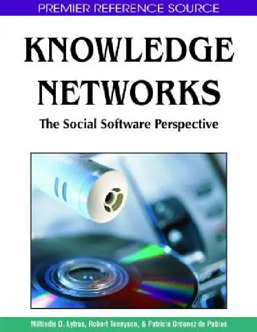 Knowledge Networks: The Social Software Perspective by Miltiadis D. Lytras, Robert D. Tennyson, Patricia Ordóñez de Pablos