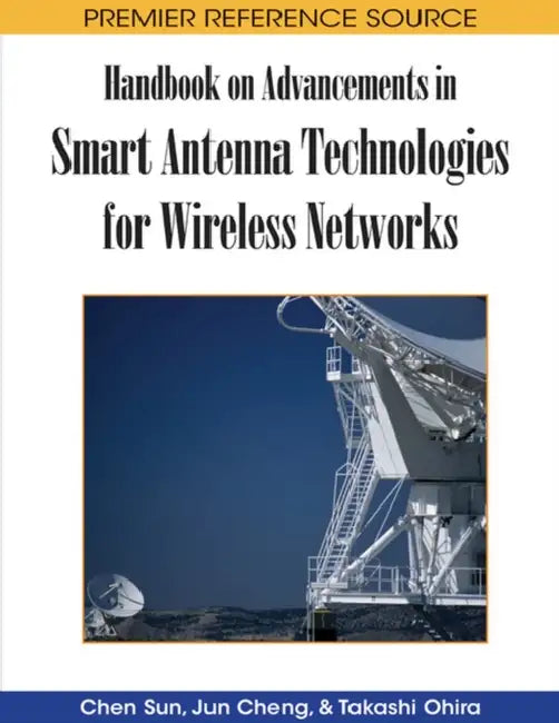 Handbook on Advancements in Smart Antenna Technologies for Wireless Networks by Chen Sun, Jun Cheng, Takashi Ohira