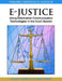 E-Justice: Using Information Communication Technologies in the Court System by Agustí Cerrillo I. Martínez, Pere Fabra I. Abat