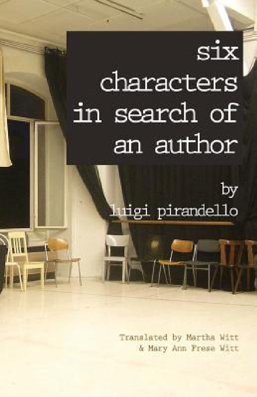 Six Characters in Search of an Author by Luigi Pirandello, Martha Witt, Mary Ann Frese Witt