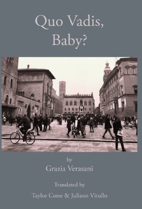 Quo Vadis, Baby? by Grazia Verasani, Taylor Corse, Juliann Vitullo