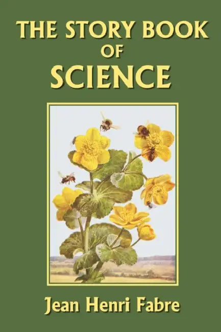 The Story Book of Science (Yesterday's Classics) by Jean-Henri Fabre
