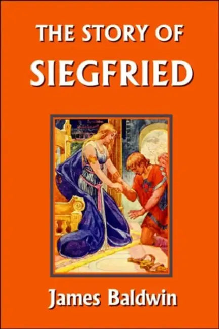 The Story of Siegfried (Yesterday's Classics) by James Baldwin, Howard Pyle