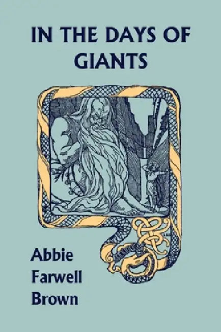 In the Days of Giants (Yesterday's Classics) by Abbie Farwell Brown, E. Boyd Smith