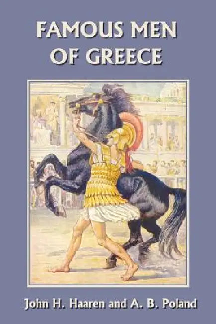 Famous Men of Greece (Yesterday's Classics) by John H. Haaren, A. B. Poland