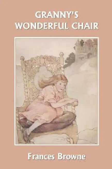 Granny's Wonderful Chair (Yesterday's Classics) by Frances Browne, Katharine Pyke